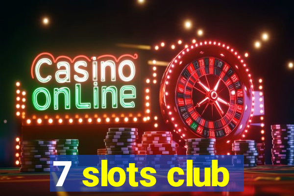 7 slots club